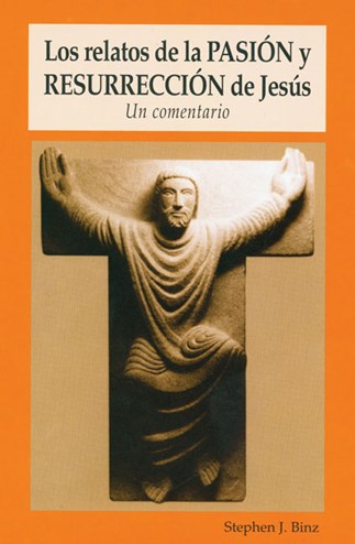 Binz, Stephen: Los relatos de la Pasión y Resurrección de Jesús