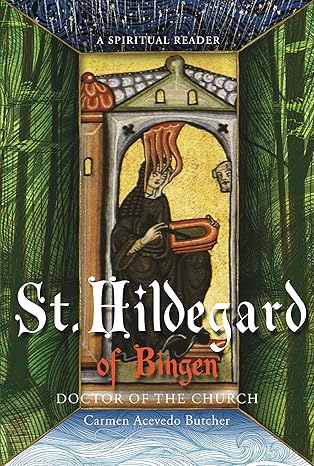 Butcher, Acevedo Carmen: St. Hildegard of Bingen; Doctor of the Church