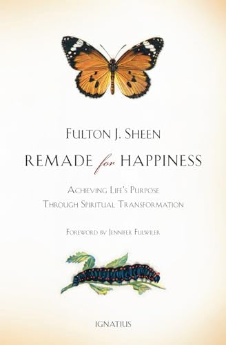Sheen J. Fulton: Remade for happiness; Achieving life's purpose through spiritual transformation