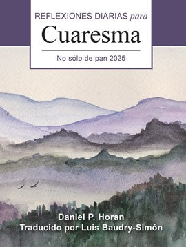 Horan, Daniel P: Reflexiones Diarias para Cuaresma 2025