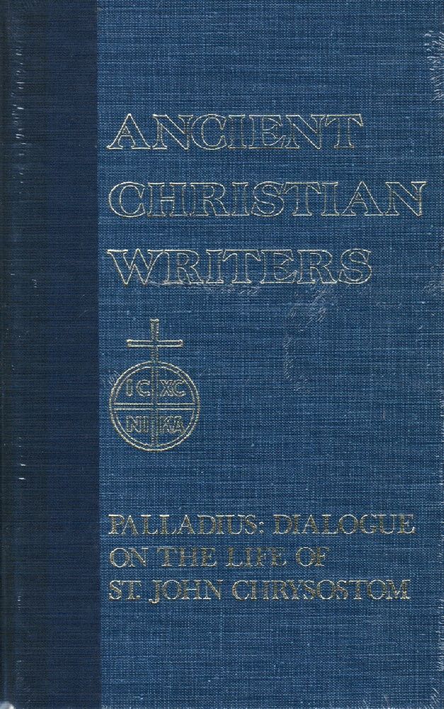 Meyer, Robert(Translated & Editor): Palladius: Dialouge on the Life of St. John Chrysostom