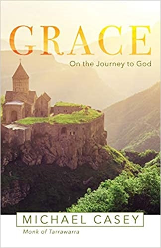 Casey, Michael: Grace: On the Journey to God