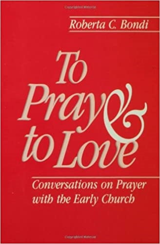 Bondi, Roberta: To Pray and to Love