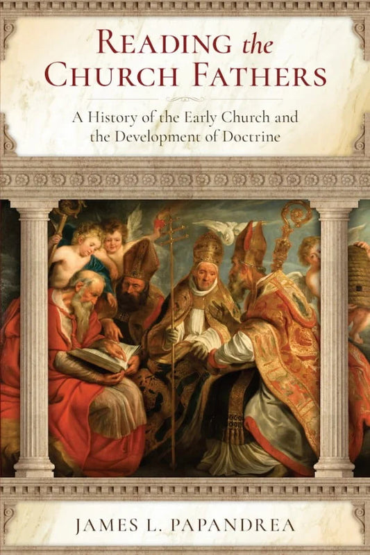 Papandrea, James L.: Reading the Church Fathers; A history of the Early Church and the Development of Doctrine