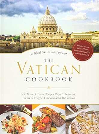 Pontifical Swiss Guards presents The Vatican Cookbook