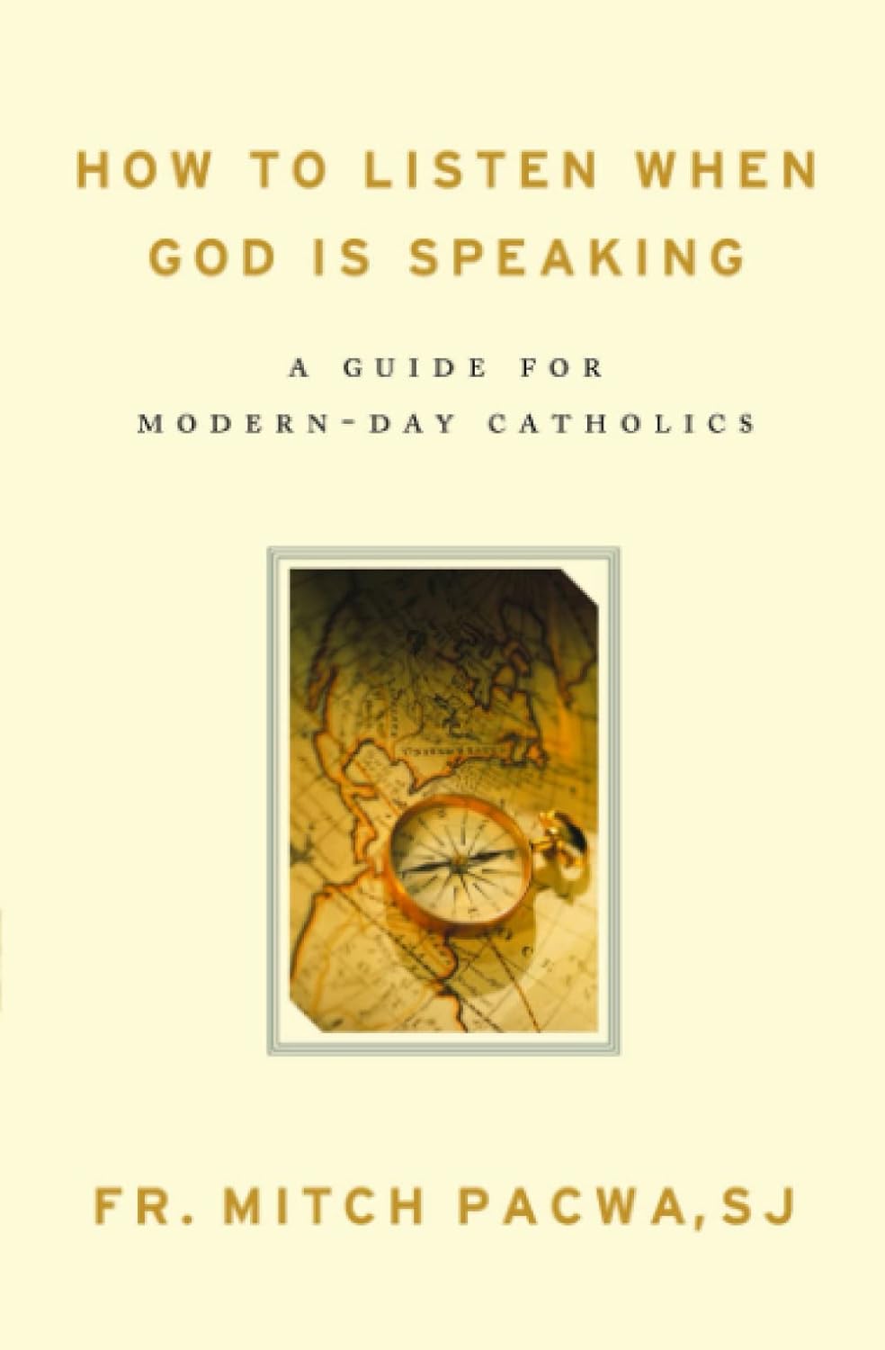 Pacwa SJ, Fr. Mitch: How to Listen When God Is Speaking: A Guide for Modern-Day Catholics