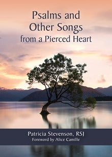Stevenson, Patricia, RSJ: Psalms and other songs from a Pierced Heart