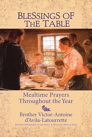 D'avila-Latourrette, Antoine-Victor Br.: Blessings of the Table; Mealtime Prayers throughout the year