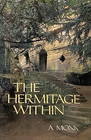 A Monk: The Hermitage Within
