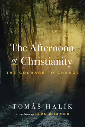 Halik, Tomas: The Afternoon of Christianity; The courage to change