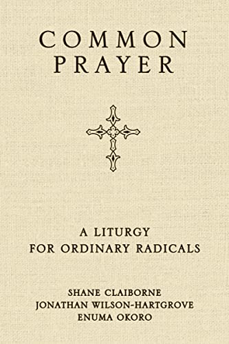 Claiborne, Shane: Common Prayer: A Liturgy for Ordinary Radicals - Softcover