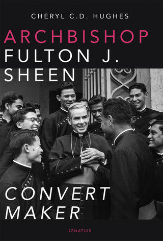 Hughes C.D. Cheryl: Archbishop Fulton J. Sheen Convert Maker