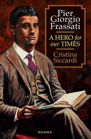 Siccardi, Cristina: Pier Georgio Frassati; A hero for our times