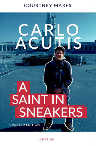 Mares, Courtney: Carlo Acutis; A saint in Sneakers