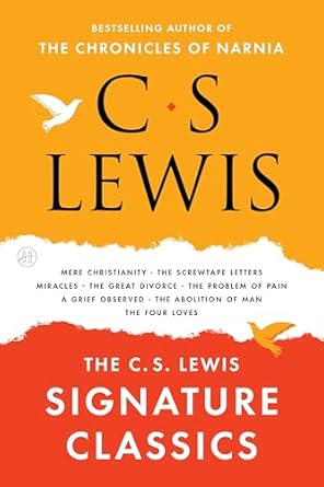 C. S. Lewis: Signature Classics: An Anthology of 8 C. S. Lewis Titles: Mere Christianity, The Screwtape Letters, Miracles, The Great Divorce, The ... The Abolition of Man, and The Four Loves
