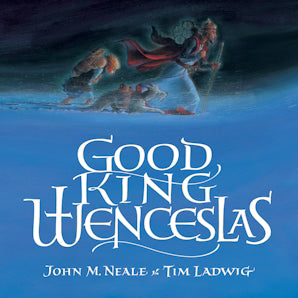 Neale, John M & Ladwig, Tim: Good King Wenceslas