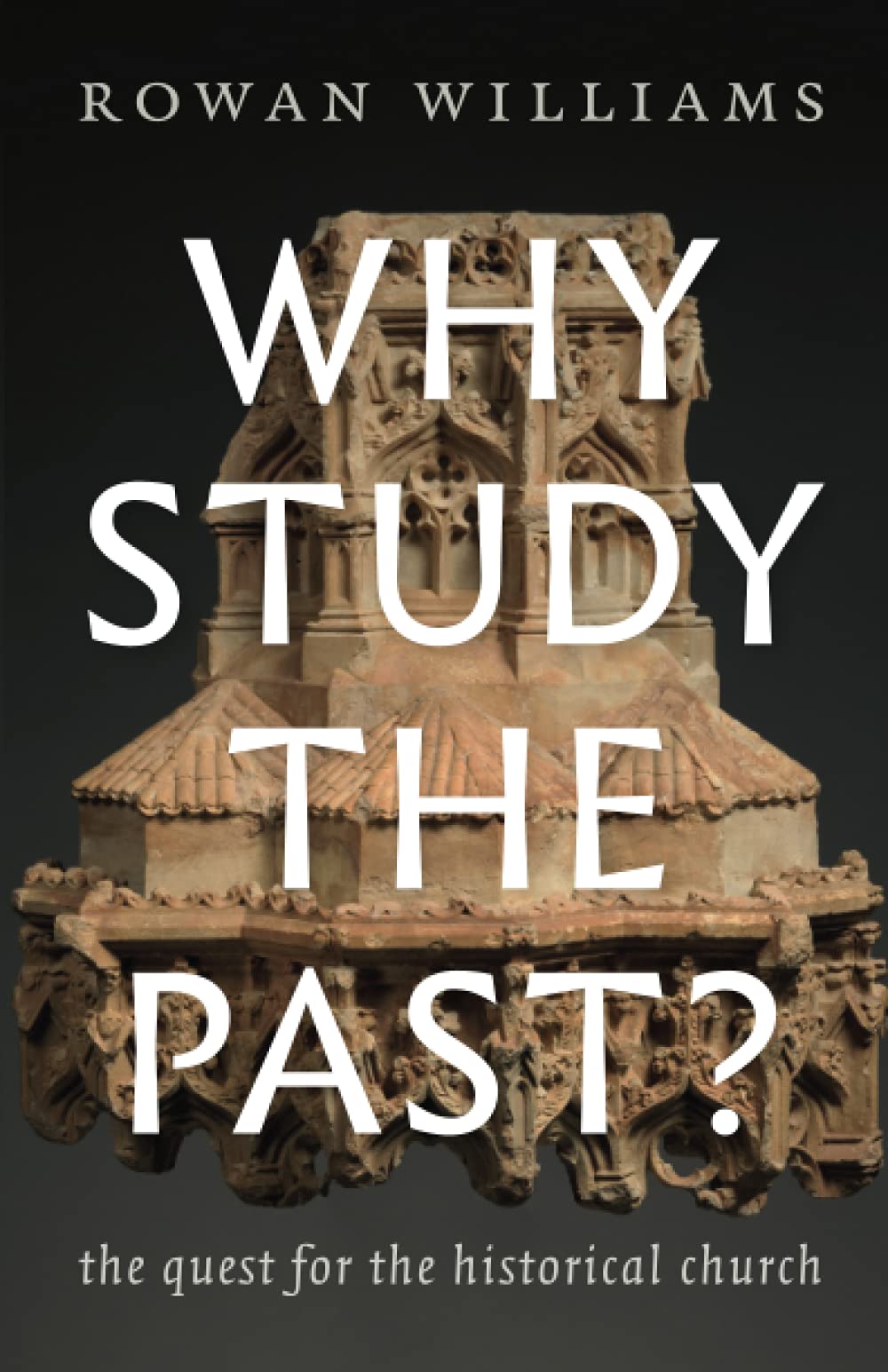 Williams, Rowan: Why Study the Past