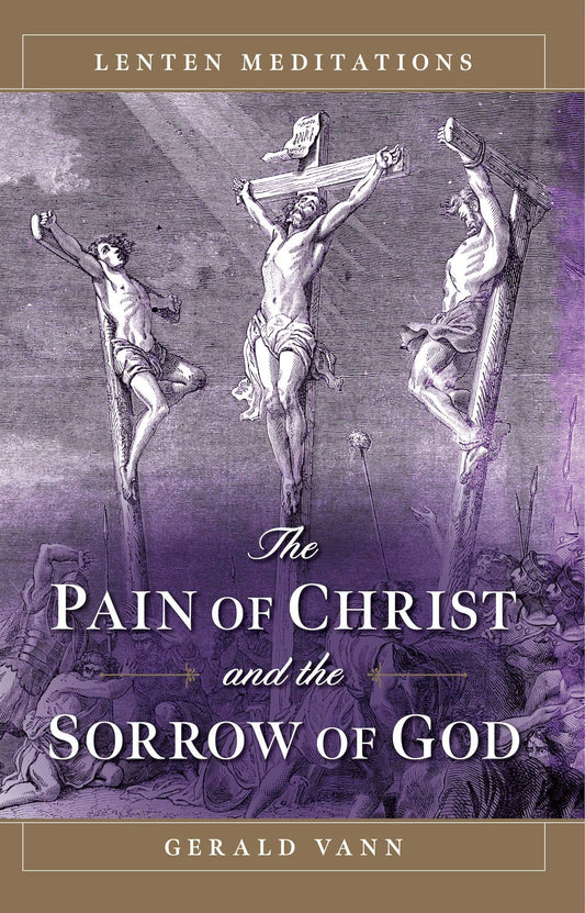 Vann, Gerald: The Pain of Christ and the Sorrow of God