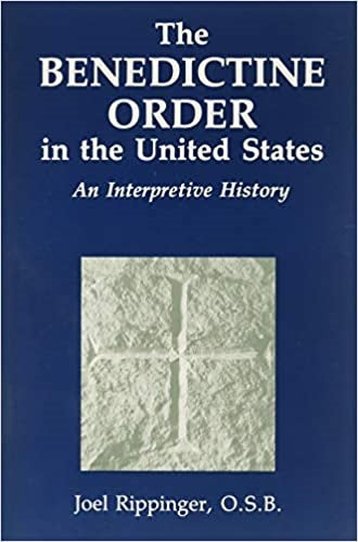 Rippinger, Joel: The Benedictine Order in the United States