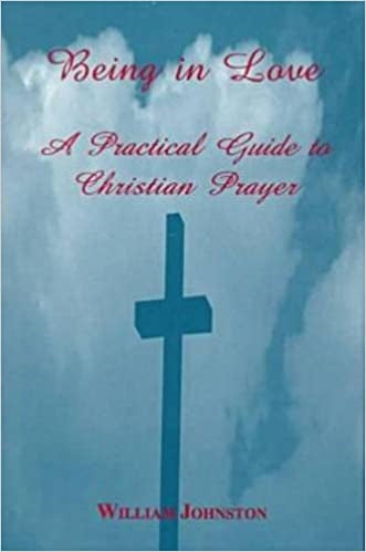 Johnston, William: Being In Love: A Practical Guide to Christian Prayer