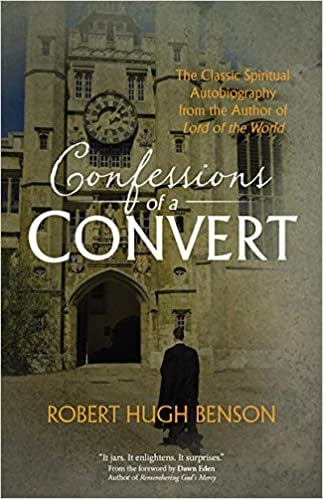 Benson, Robert Hugh: Confessions of a Convert