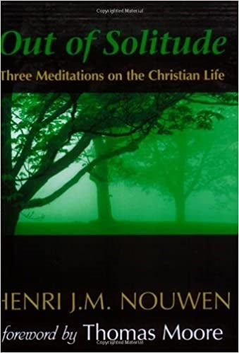 Nouwen, Henri: Out of Solitude