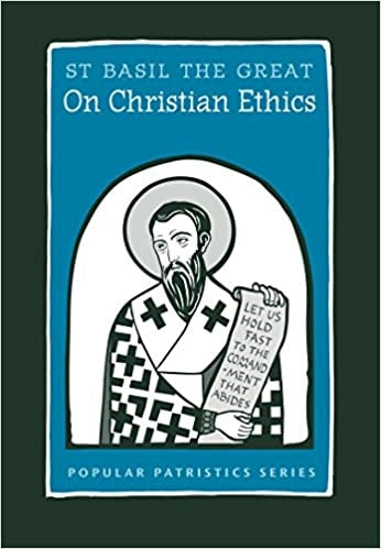 St Basil The Great: On Christian Ethics