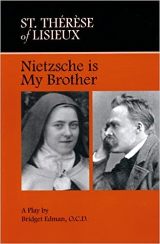 Edman, Bridget: St. Therese of Lisieux Nietzsche is My Brother