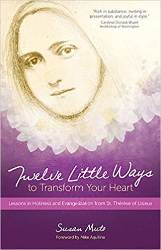 Muto, Susan: Twelve Little Ways To Transform Your Heart