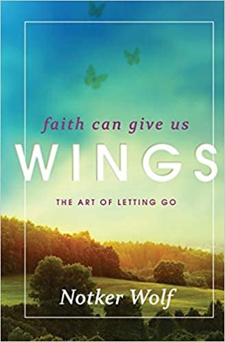 Wolf, Notker: Faith Can Give Us Wings