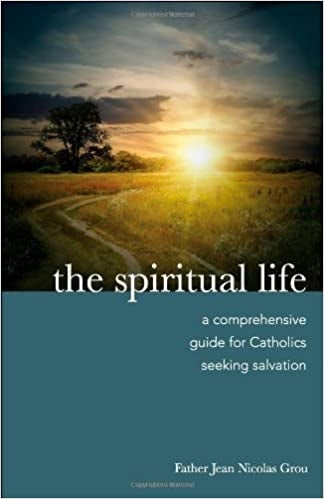 Grou, Jean Nicolas: The Spiritual Life