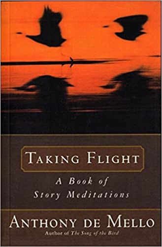 De Mello, Anthony: Taking Flight: A Book of Story Meditations