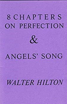 Hilton, Walter: 8 Chapters on Perfection and Angels' Song