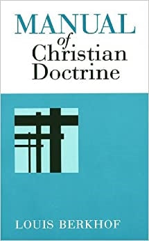 Berkhof, Louis:  Manual of Christian Doctrine