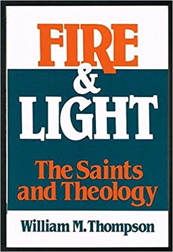 Thompson, William: Fire and Light The Saints Theology