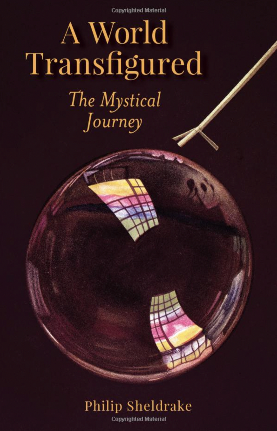 Sheldrake, Philip: A World Transfigured, The Mystical Journey