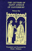 Anselm, Saint of Canterbury: The Letters of Saint Anselm of Canterbury, Vol. 1