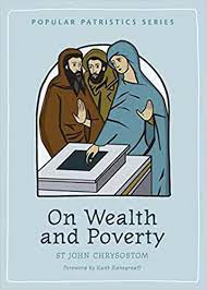 Chrysostom, St John: On Wealth and Poverty