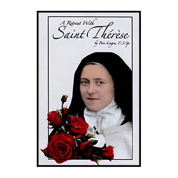 Liagre Pere; A Retreat with Saint Therese